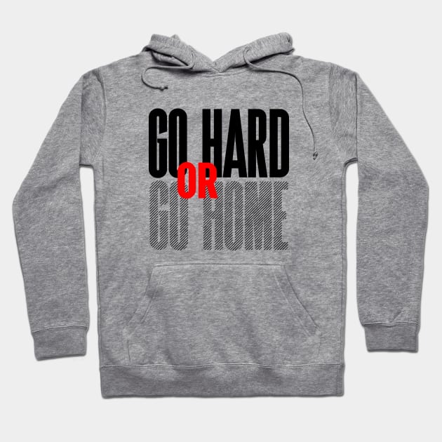 Go Hard Or Go Home Hoodie by Gravity Zero